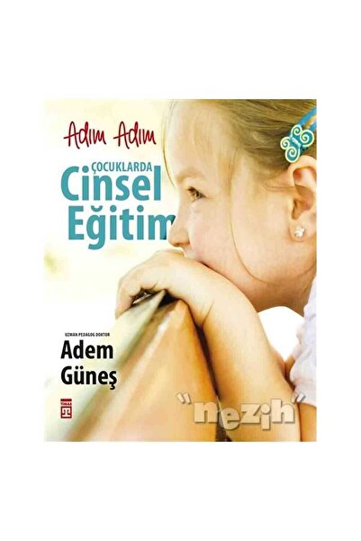 Timaş Yayınları Adım Adım Çocuklarda Cinsel Eğitim - Adem Güneş