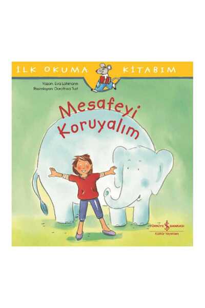 TÜRKİYE İŞ BANKASI KÜLTÜR YAYINLARI Mesafeyi Koruyalım - İlk Okuma Kitabım