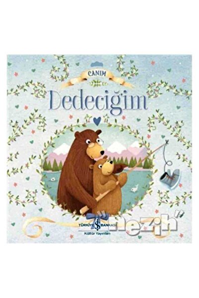 TÜRKİYE İŞ BANKASI KÜLTÜR YAYINLARI Canım Dedeciğim