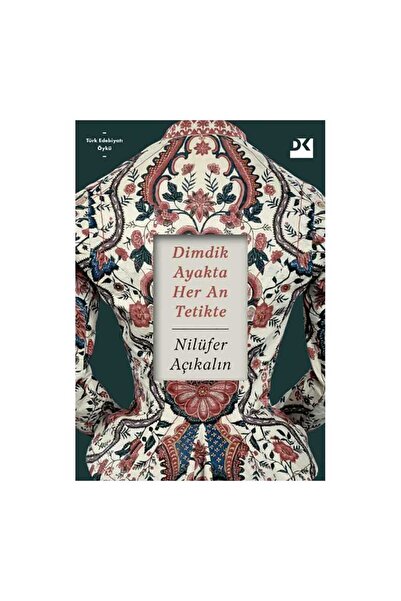 Doğan Kitap Dimdik Ayakta Her An Tetikte / Nilüfer Açıkalın / / 9786050977455