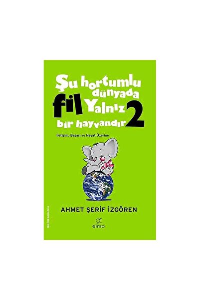 ELMA Yayınevi Şu Hortumlu Dünyada Fil Yalnız Bir Hayvandır 2 (Yeşil Kapak)