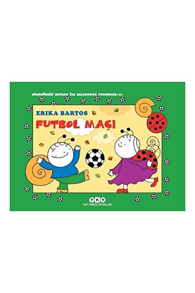 Yapı Kredi Yayınları Futbol Maçı 27 - Uğurböceği Sevecen ile Salyangoz Tomurcuk