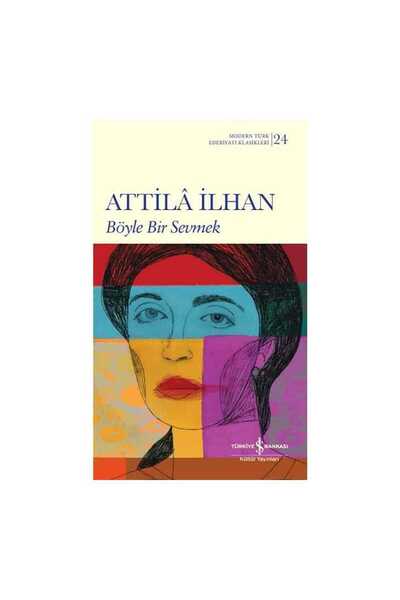 TÜRKİYE İŞ BANKASI KÜLTÜR YAYINLARI Böyle Bir Sevmek