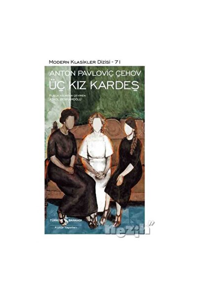 TÜRKİYE İŞ BANKASI KÜLTÜR YAYINLARI Üç Kız Kardeş