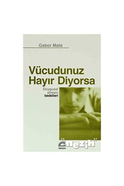 İletişim Yayınları Vücudunuz Hayır Diyorsa