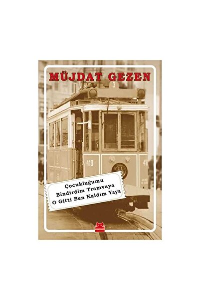 Kırmızı Kedi Yayınevi Çocukluğumu Bindirdim Tramvaya O Gitti Ben Kaldım Yaya