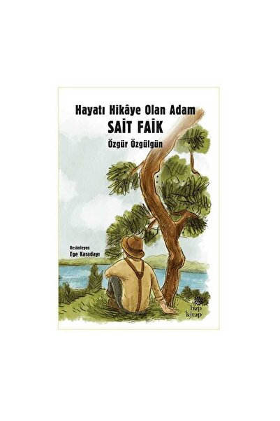 Hep Kitap Hayatı Hikaye Olan Adam Sait Faik