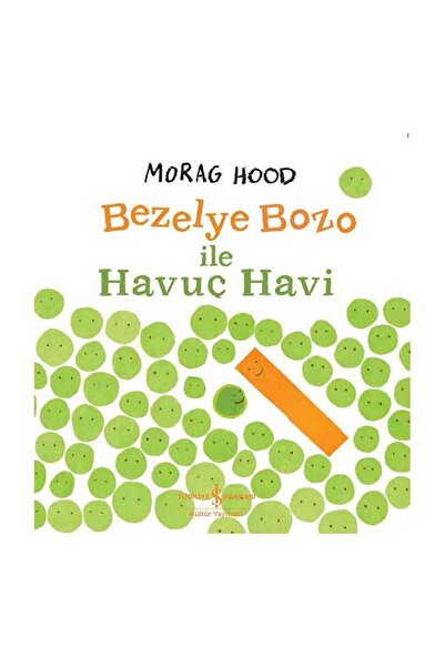 TÜRKİYE İŞ BANKASI KÜLTÜR YAYINLARI Bezelye Bozo İle Havuç Havi