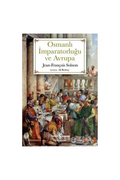 TÜRKİYE İŞ BANKASI KÜLTÜR YAYINLARI Osmanlı İmparatorluğu ve Avrupa