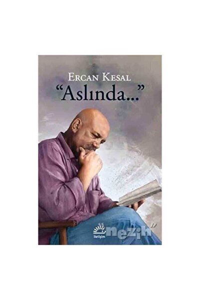İletişim Yayınları “Aslında...” Ercan Kesal Kitabı 315 Sayfa İletişim Yayınları