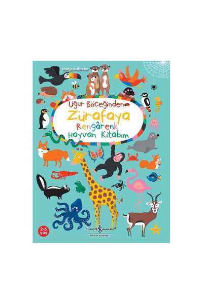 TÜRKİYE İŞ BANKASI KÜLTÜR YAYINLARI Uğur Böceğinden Zürafaya Rengarenk Hayvan...