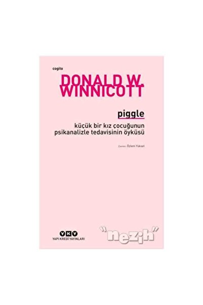 Yapı Kredi Yayınları Piggle Küçük Bir Kız Çocuğunun Psikanalizle Tedavisinin ...