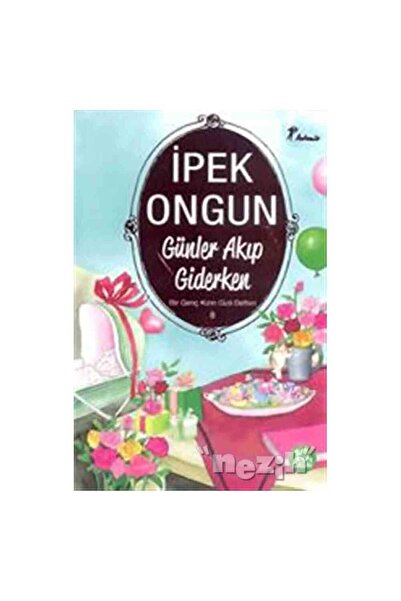 Artemis Yayınları Ipek Ongun Bir Genç Kızın Gizli Defteri 08 Günler Akıp Gide...