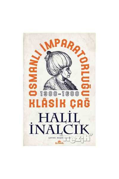 Kronik Kitap Osmanlı İmparatorluğu Klasik Çağ 1300 - 1600