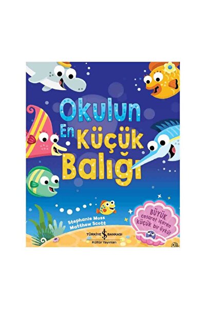 TÜRKİYE İŞ BANKASI KÜLTÜR YAYINLARI Okulun En Küçük Balığı