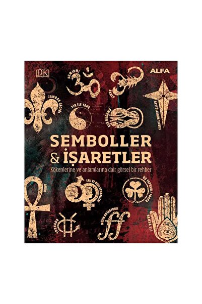 Alfa Yayınları Kökenleri Ve Anlamlarıyla Semboller Ve İşaretler - Binlerce Yı...