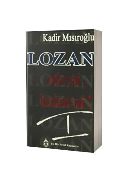 Sebil Yayınevi Lozan Zafer Mi Hezimet Mi 1. Cilt
