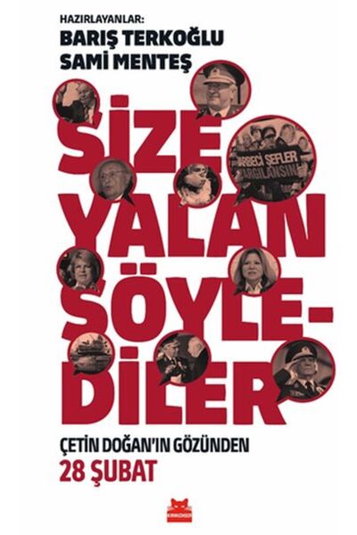 Timaş Yayınları Size Yalan Söylediler - Çetin Doğan’ın Gözünden 28 Şubat