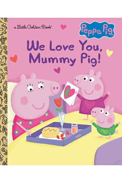Golden Books Pub Co Inc Te iubim, mămică purcelușă! (Peppa Pig)