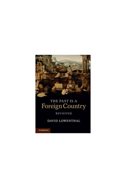 Cambridge Univ Pr Trecutul este o țară străină revizitată