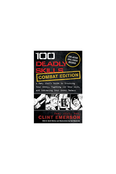 Lioncrest Pub 100 de abilități mortale: Ghidul Navy SEAL pentru a-ți zdrobi i...