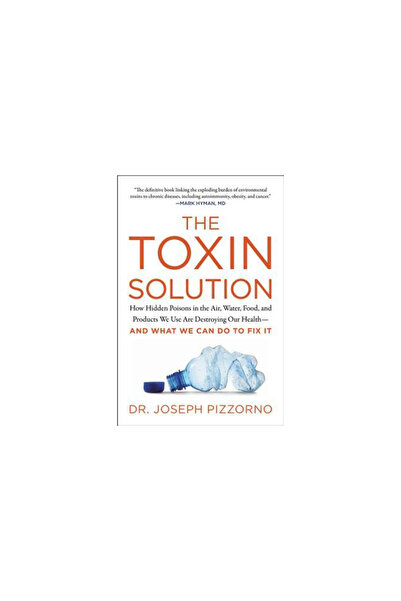 Harper Collins Soluția la toxine: Cum distrug otrăvurile ascunse din aer, apă, alimente și produsele pe care le folosim.