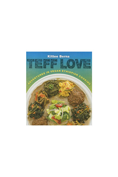 Kessinger Pub Llc Teff Love: Adventures in Vegan Ethiopan Cooking
