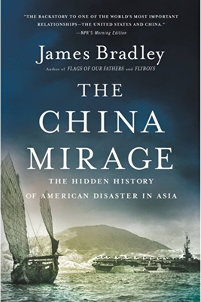 Back Bay Books Mirajul Chinei: Istoria ascunsă a dezastrului american din Asia