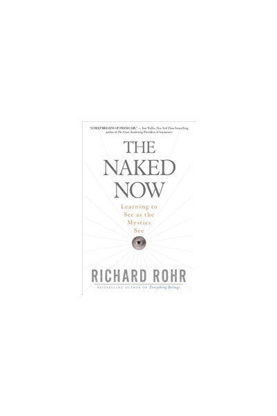 Crossroad Publishing Company The Naked Now: Learning to See as the Mystics See