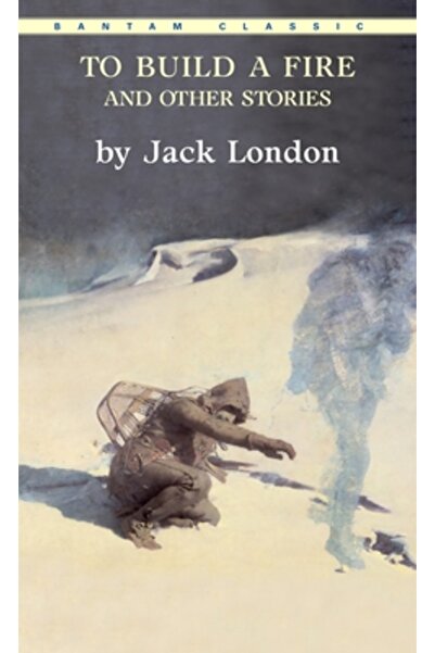 Bantam Classics Să faci un foc și alte povestiri