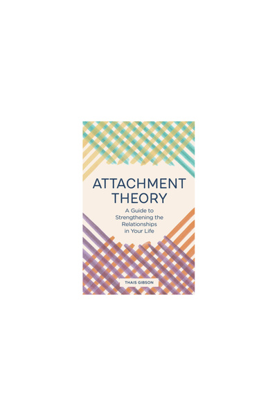 Rockridge Pr Teoria atașamentului: Un ghid pentru consolidarea relațiilor din...