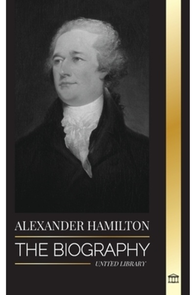 United Lib Alexander Hamilton: Biografia unui revoluționar evreo-american, pă...