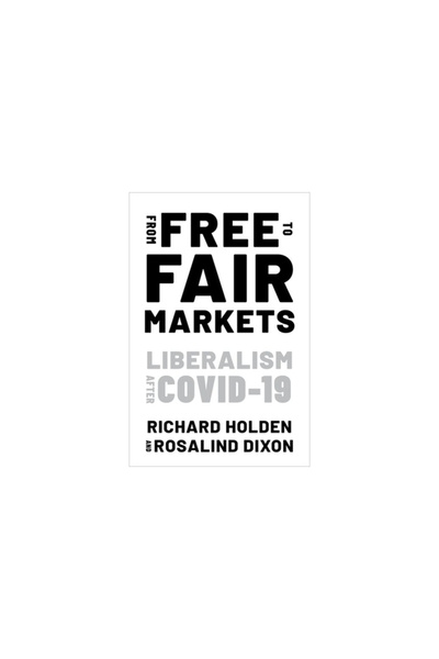 Oxford Univ Pr De la piețe libere la piețe echitabile: liberalismul de după