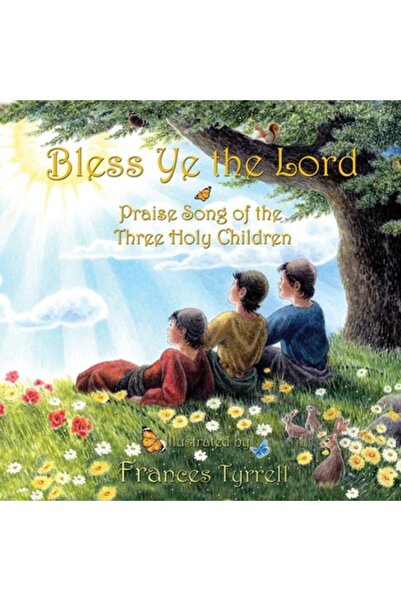 Wisdom Tales Binecuvântați pe Domnul: Cântecul celor trei copii sfinți
