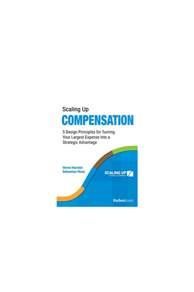 Forbesbooks Creșterea Compensațiilor: 5 Principii de Design pentru Transforma...