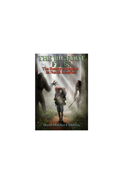 Adventures Unlimited The Bigfoot Files: The Reality of Bigfoot in North America