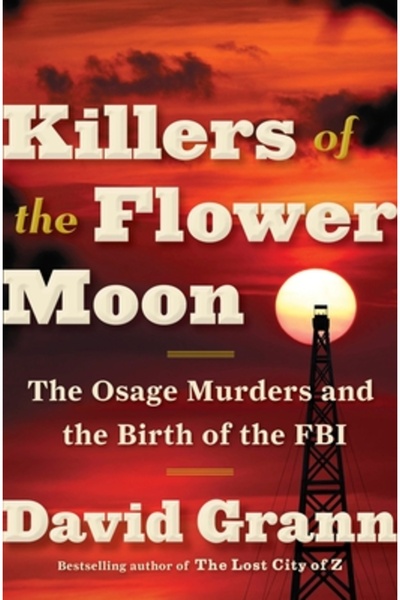 Bantam Dell Killers of the Flower Moon: The Osage Murders and the Birth of th...