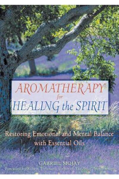 Healing Arts Press Aromaterapia pentru vindecarea spiritului: Restaurarea ech...
