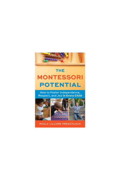Parenting Pr Inc Potențialul Montessori: Cum să cultivăm independența, respec...