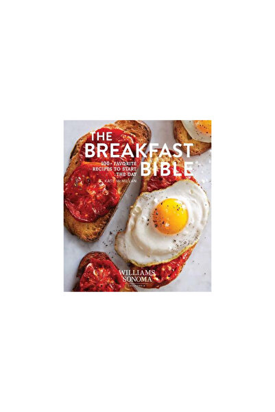 Weldon Owen Biblia micului dejun: Peste 100 de rețete preferate pentru a înce...