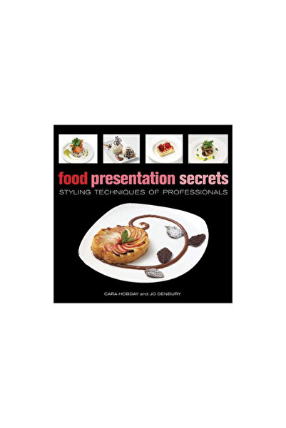 Firefly Books Food Presentation Secrets: Styling Techniques of Professionals