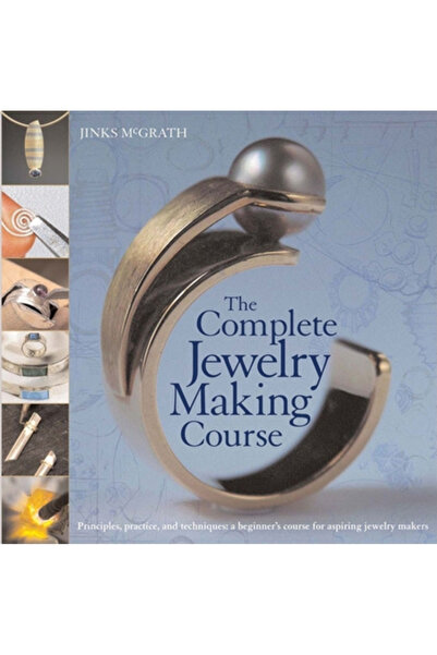 Barron's Educational Series Cursul complet de confecționare a bijuteriilor: p...