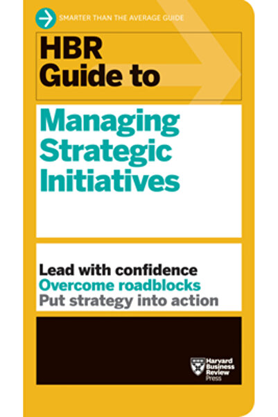 Harvard Business Review Pr Ghidul HBR pentru gestionarea inițiativelor strate...