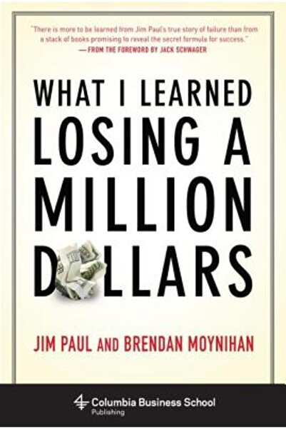 Columbia Univ Pr What I Learned Losing a Million Dollars