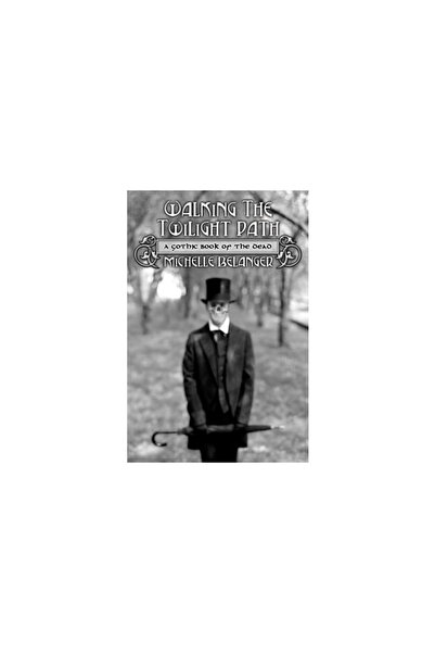 Llewellyn Publications Mergând pe calea amurgului: o carte gotică a morților