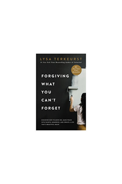 Thomas Nelson Pub Forgiving What You Can't Forget: Discover How to Move On, M...