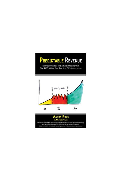 Pebblestorm Venituri previzibile: Transformă-ți afacerea într-o mașină de vânzări cu ajutorul celor mai bune practici de 100 de milioane de dolari ale
