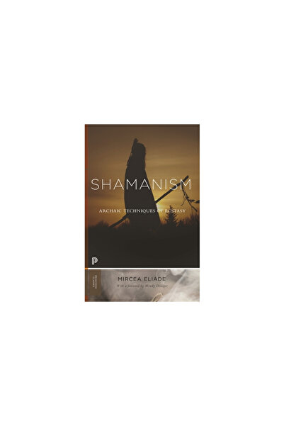 Princeton Univ Pr Shamanism: Archaic Techniques of Ecstasy