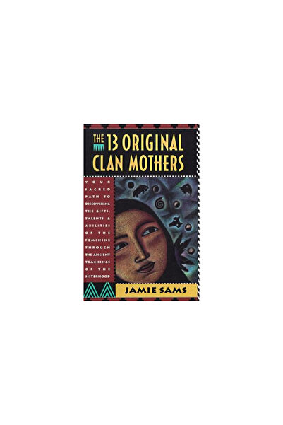 HarperOne Cele Treisprezece Mame de Clan Originale: Calea ta Sacră către Descoperirea Darurilor, Talentelor și Abilităților