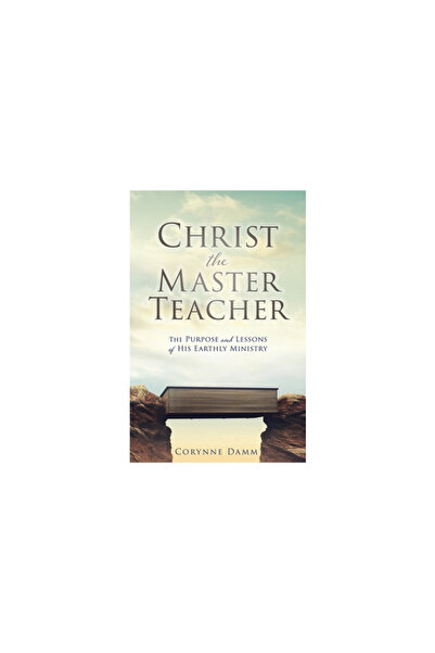 Xulon Pr Hristos, Învățătorul Maestru: Scopul și lecțiile slujirii Sale pămân...